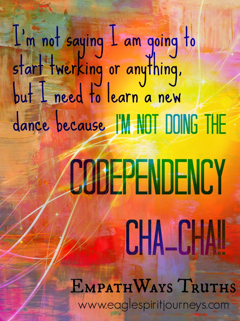 EmpathWays Truths -Not Doing the Codpendency Cha-cha (8)